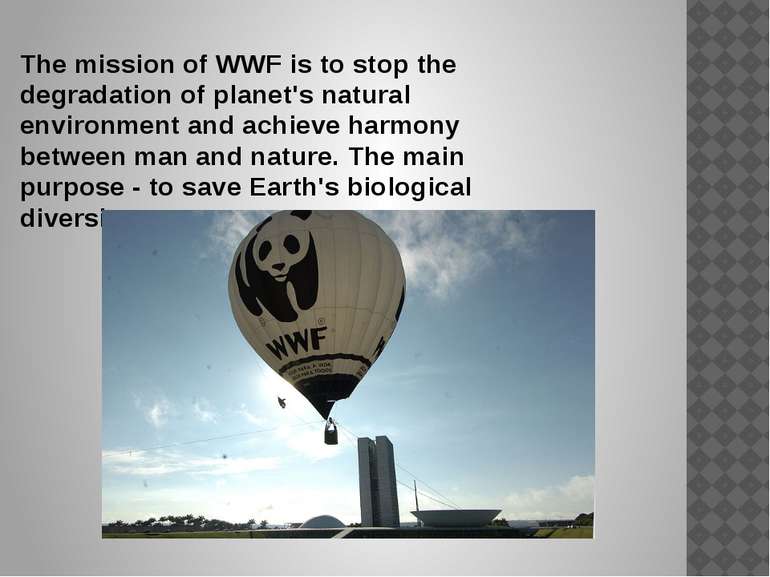 The mission of WWF is to stop the degradation of planet's natural environment...