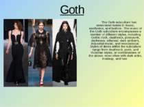 Goth The Goth subculture has associated tastes in music, aesthetics, and fash...