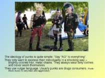 The ideology of punks is quite simple: “Say “NO” to everything”. They only wa...