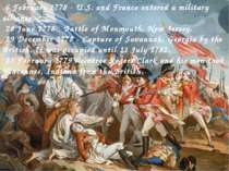 6 February 1778 - U.S. and France entered a military alliance. 28 June 1778 -...