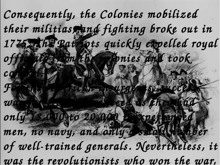 Consequently, the Colonies mobilized their militias, and fighting broke out i...