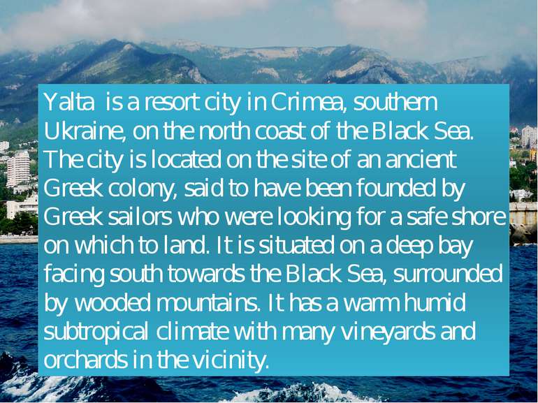 Yalta is a resort city in Crimea, southern Ukraine, on the north coast of the...