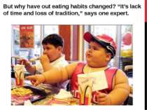 But why have out eating habits changed? “It’s lack of time and loss of tradit...