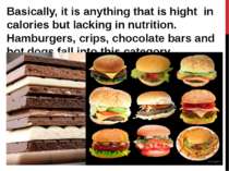 Basically, it is anything that is hight in calories but lacking in nutrition....