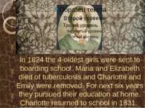 In 1824 the 4 oldest girls were sent to boarding school. Maria and Elizabeth ...