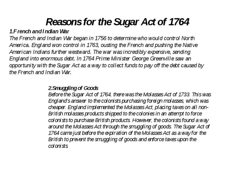 Reasons for the Sugar Act of 1764 1.French and Indian War The French and Indi...