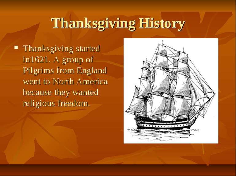 Thanksgiving History Thanksgiving started in1621. A group of Pilgrims from En...