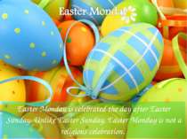 Easter Monday is celebrated the day after Easter Sunday. Unlike Easter Sunday...