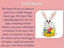 The Easter Bunny is a character depicted as a rabbit bringing Easter eggs. Th...