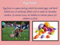 Egg hunt is a game during which decorated eggs, real hard-boiled ones or arti...