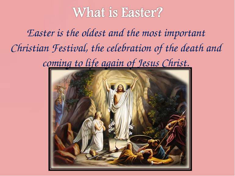 Easter is the oldest and the most important Christian Festival, the celebrati...