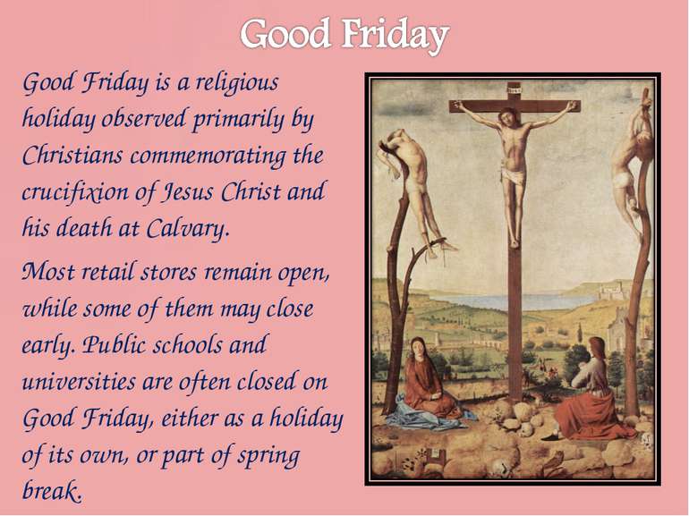 Good Friday is a religious holiday observed primarily by Christians commemora...