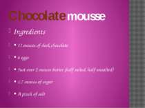 Chocolate mousse Ingredients • 11 ounces of dark chocolate • 6 eggs • Just ov...