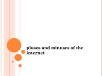 "Рluses and minuses of the internet"