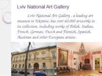 Lviv National Art Gallery  Lviv National Art Gallery , a leading art museum i...