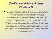 Families and children of Queen Elizabeth II Currently, Elizabeth II, as befor...