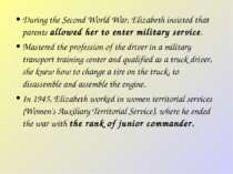 During the Second World War, Elizabeth insisted that parents allowed her to e...