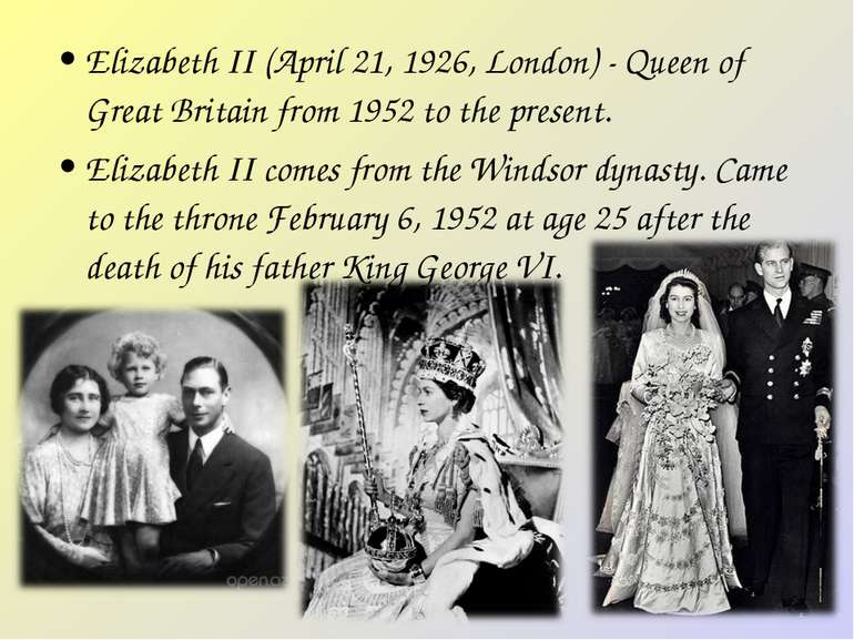 Elizabeth II (April 21, 1926, London) - Queen of Great Britain from 1952 to t...