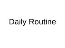 "Daily Routine"
