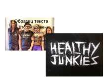 Healthy junkies – famous rock group. What does this name mean?