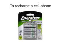 To recharge a cell-phone