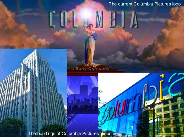 The current Columbia Pictures logo The buildings of Columbia Pictures Industr...