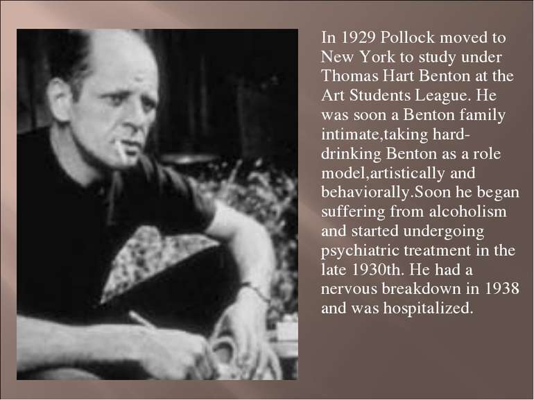 In 1929 Pollock moved to New York to study under Thomas Hart Benton at the Ar...