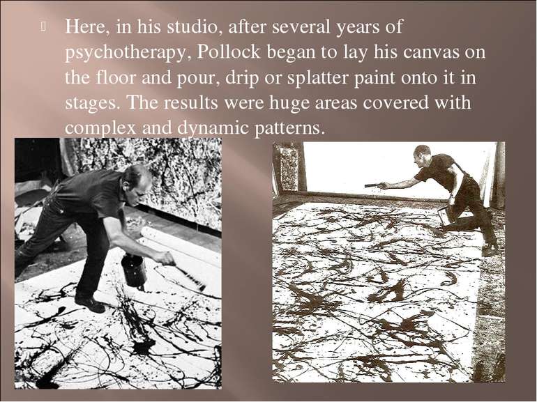 Here, in his studio, after several years of psychotherapy, Pollock began to l...