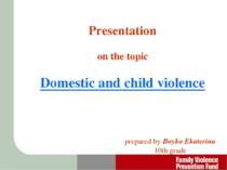 Presentation on the topic Domestic and child violence prepared by Boyko Ekate...