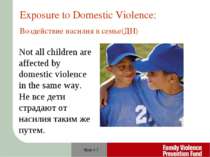 Slide # * Not all children are affected by domestic violence in the same way....