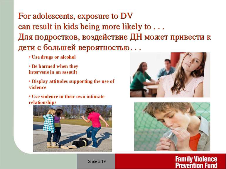 Slide # * For adolescents, exposure to DV can result in kids being more likel...