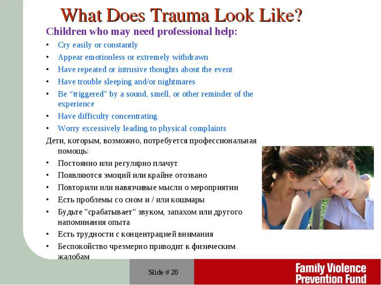 Slide # * What Does Trauma Look Like? Children who may need professional help...