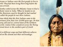 Native Americans or Indians were the first people to live in the New World. T...