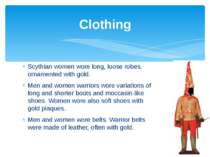 Scythian women wore long, loose robes, ornamented with gold. Men and women wa...