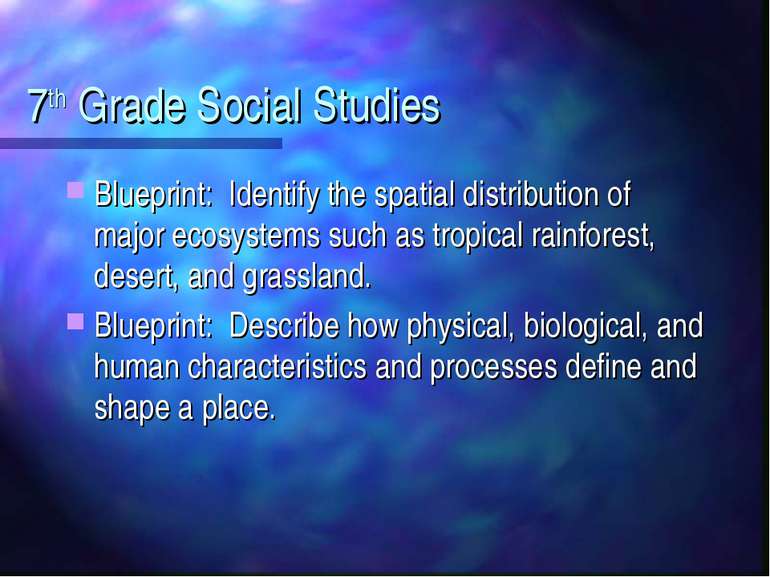 7th Grade Social Studies Blueprint: Identify the spatial distribution of majo...