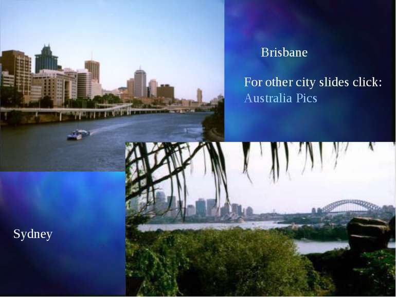 Brisbane Sydney For other city slides click: Australia Pics