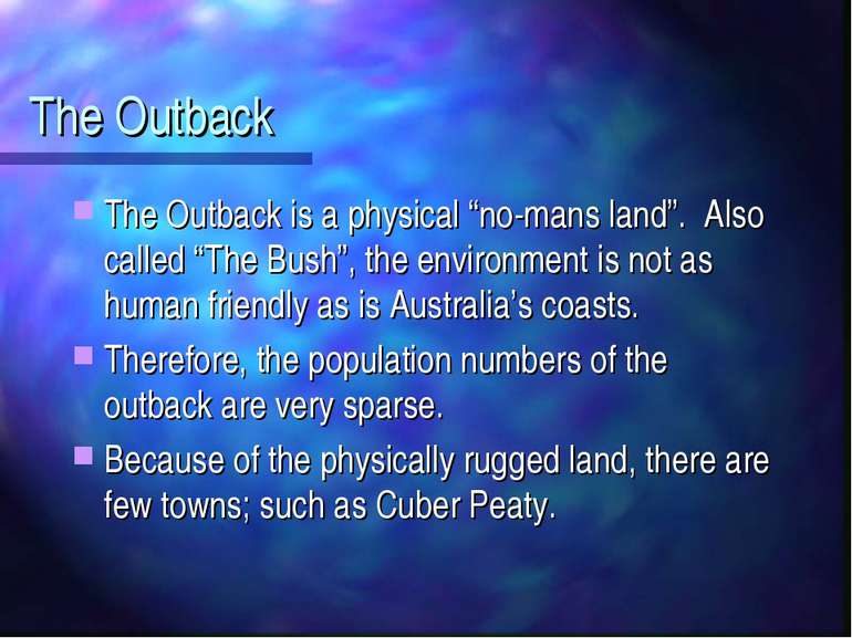 The Outback The Outback is a physical “no-mans land”. Also called “The Bush”,...