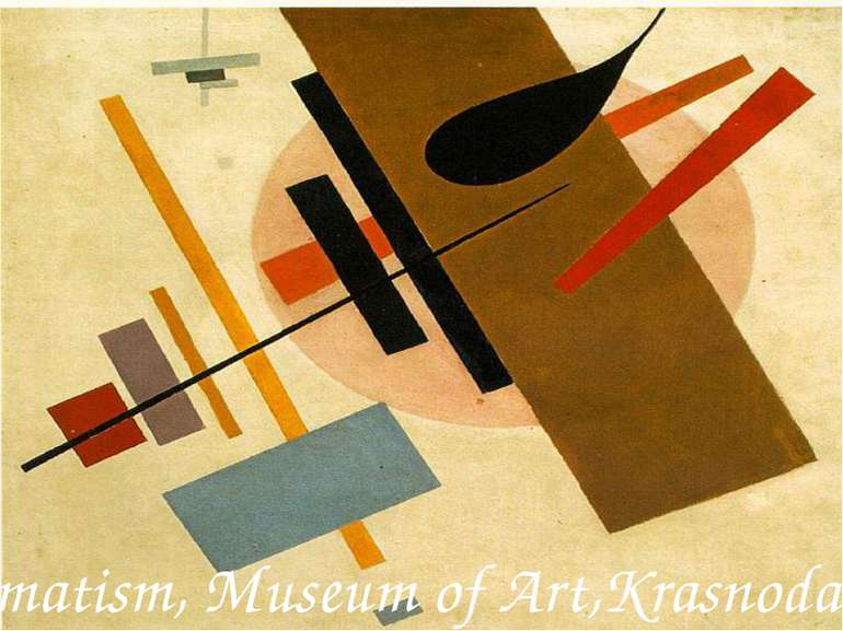 Suprematism, Museum of Art,Krasnodar 1916