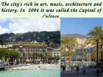 The city's rich in art, music, architecture and history. In 2004 it was calle...