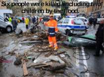 Six people were killed, including two children by the flood.