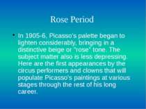 Rose Period In 1905-6, Picasso's palette began to lighten considerably, bring...