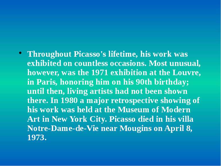 Throughout Picasso's lifetime, his work was exhibited on countless occasions....