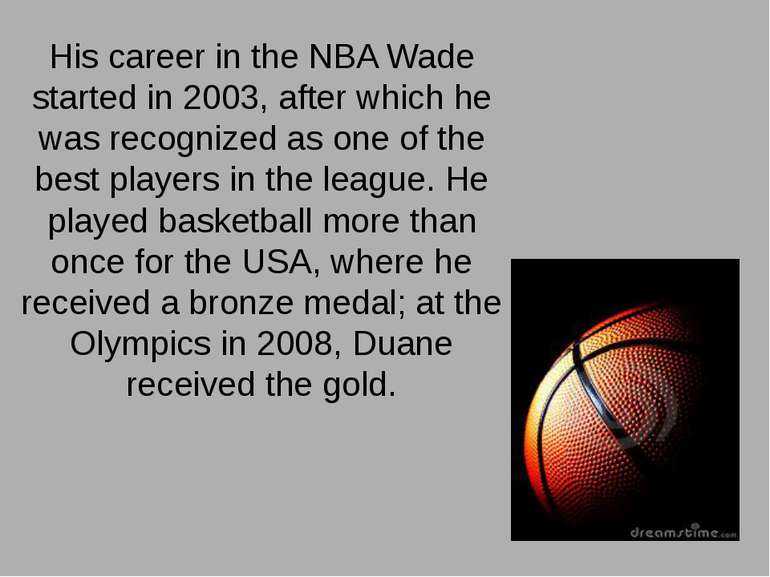 His career in the NBA Wade started in 2003, after which he was recognized as ...
