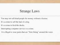 Strange Laws You may not sell dead people for money without a license. It’s a...