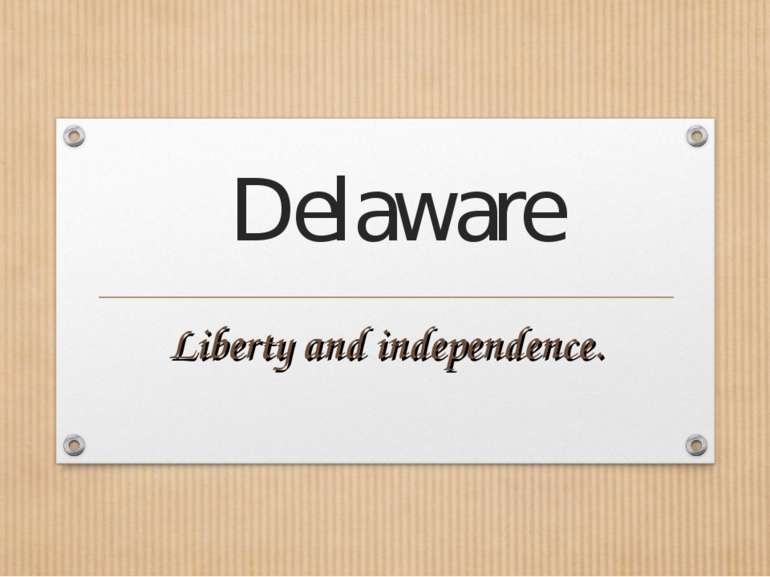 Delaware Liberty and independence.