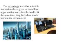 The technology and other scientific innovations have given us boundless oppor...