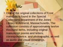 One of the original collections of Frost materials is found in the Special Co...