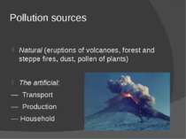 Pollution sources Natural (eruptions of volcanoes, forest and steppe fires, d...