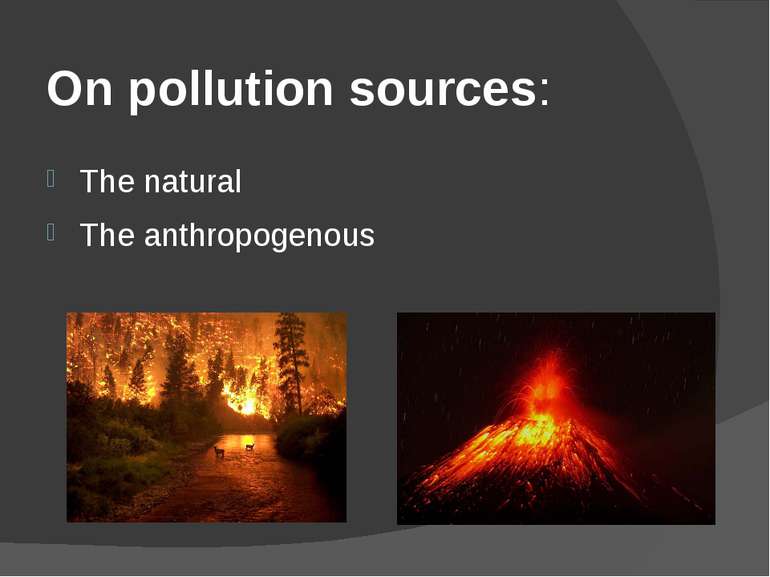 On pollution sources: The natural The anthropogenous