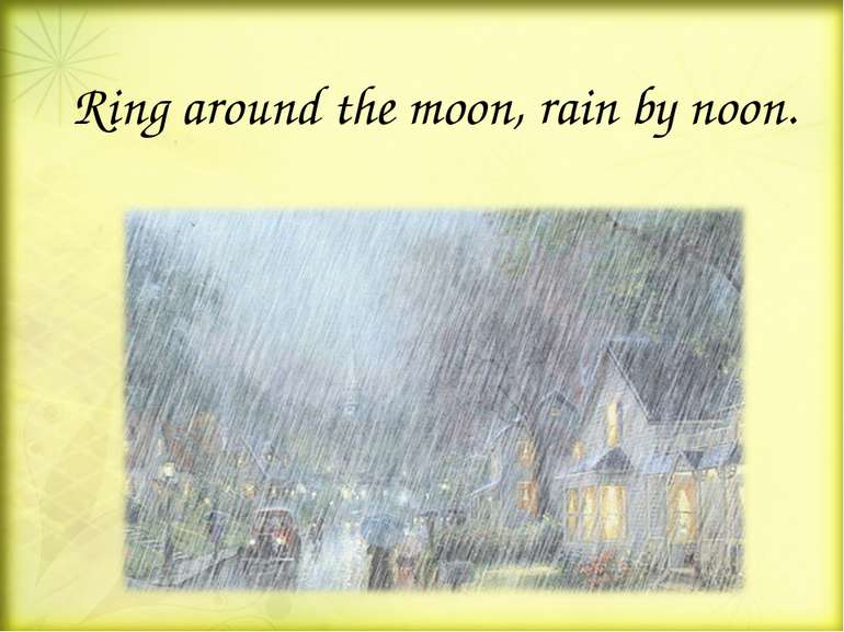 Ring around the moon, rain by noon.